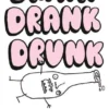 Drink, Drank, Drunk